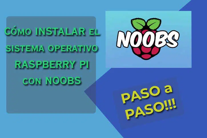 Cómo usar Noobs en Raspberry Pi